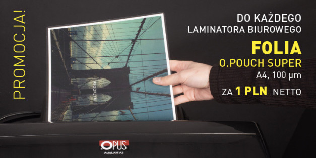 Kup dowolny laminator biurowy OPUS, a folię O.POUCH Super A4, 100 mikronów dostaniesz za 1 zł netto! (Promocja nalicza się w koszyku)